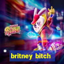 britney bitch